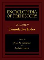 Encyclopedia of Prehistory. Vol. 9 Cumulative Index