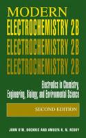 Modern Electrochemistry. Vol. 2B Electrodics in Chemistry, Engineering, Biology, and Environmental Science
