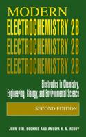 Modern Electrochemistry 2B : Electrodics in Chemistry, Engineering, Biology and Environmental Science