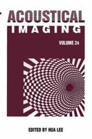 Acoustical Imaging. Vol.24 [Proceedings of the Twenty-Fourth International Symposium, September 23-25, 1998]