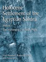 Holocene Settlement of the Egyptian Sahara. Vol. 1 The Archaeology of Nabta Playa