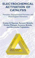 Electrochemical Activation of Catalysis : Promotion, Electrochemical Promotion, and Metal-Support Interactions