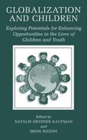Globalization and Children : Exploring Potentials for Enhancing Opportunities in the Lives of Children and Youth