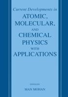 Current Developments in Atomic, Molecular, and Chemical Physics With Applications
