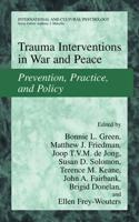 Trauma Interventions in War and Peace : Prevention, Practice, and Policy