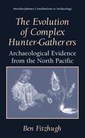 The Evolution of Complex Hunter-Gatherers : Archaeological Evidence from the North Pacific