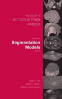 Handbook of Biomedical Image Analysis: Volume 1: Segmentation Models Part A