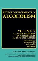 Alcohol Problems in Adolescents and Young Adults : Epidemiology. Neurobiology. Prevention. and Treatment