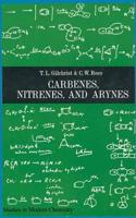 Carbenes Nitrenes and Arynes