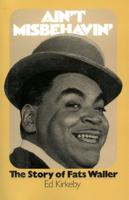 Ain't Misbehaving: The Story of Fats Waller