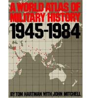 A World Atlas Of Military History 1945-1984