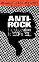 Anti-Rock: The Opposition to Rock 'n' Roll