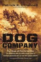 Dog Company: The Boys of Pointe du Hoc-the Rangers Who Accomplished D-Day's Toughest Mission and Led the Way across Europe