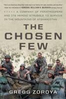 The Chosen Few: A Company of Paratroopers and Its Heroic Struggle to Survive in the Mountains of Afghanistan