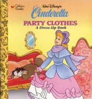 Walt Disney's Cinderella. Party Clothes : A Dress-Up Book