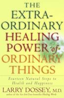 The Extraordinary Healing Power of Ordinary Things