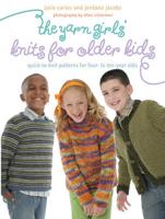 The Yarn Girls' Guide to Knits for Older Kids