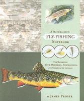 A Naturalist's Fly-Fishing Notebook
