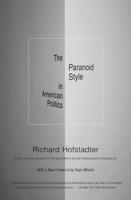 The Paranoid Style in American Politics, and Other Essays