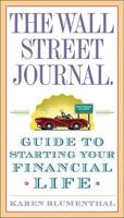 The Wall Street Journal Guide to Starting Your Financial Life