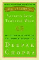 The Essential Ageless Body, Timeless Mind