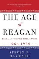 The Age of Reagan: The Fall of the Old Liberal Order