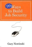 99 Ways to Build Job Security
