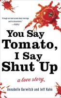 You Say Tomato, I Say Shut Up