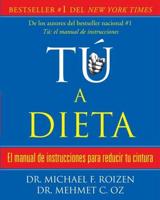 Tú, a Dieta: Manual De Instrucciones Para Reducir Tu Cintura / You: On a Diet