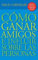 Cómo Ganar Amigos E Influir Sobre Las Personas