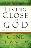 Living Close to God (When You're Not Good at It)