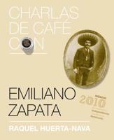 Charlas de cafe con..Emiliano Zapata