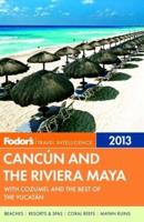 Fodor's 2013 Cancún and the Riviera Maya