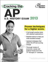 Cracking the AP U.S. History Exam, 2013 Edition