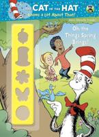 Oh, the Things Spring Brings! (Dr. Seuss/Cat in the Hat)