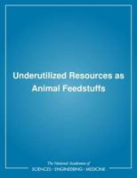 Underutilized Resources as Animal Feedstuffs