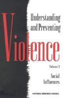 Understanding and Preventing Violence. Volume 3 Social Influences