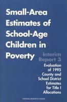 Small-Area Estimates of School-Age Children in Poverty. Interim Report 3 Evaluation of 1995 County and School District Estimates for Title 1 Allocations