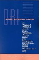 Dietary Reference Intakes for Vitamin A, Vitamin K, Arsenic Boron, Chromium, Copper, Iodine, Iron, Manganese, Molybdenum Nickel, Silicon, Vanadium, and Zinc