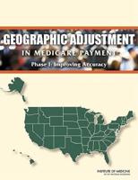 Geographic Adjustment in Medicare Payment. Phase I Improving Accuracy