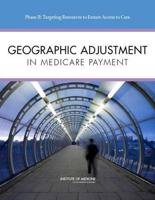 Geographic Adjustment in Medicare Payment. Phase II Implications for Access, Quality, and Efficiency