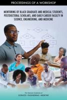 Mentoring of Black Graduate and Medical Students, Postdoctoral Scholars, and Early-Career Faculty in Science, Engineering, and Medicine