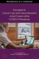 Innovation in Cancer Care and Cancer Research in the Context of the COVID-19 Pandemic