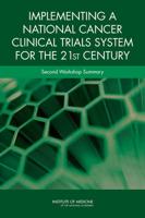 Implementing a National Cancer Clinical Trials System for the 21st Century