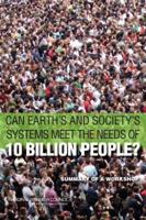Can Earth's and Society's Systems Meet the Needs of 10 Billion People?