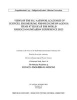 Views of the U.S. National Academies of Sciences, Engineering, and Medicine on Agenda Items at Issue at the World Radiocommunication Conference 2023