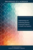Implementing and Evaluating Genomic Screening Programs in Health Care Systems