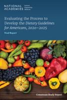 Evaluating the Process to Develop the Dietary Guidelines for Americans, 2020-2025