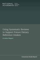 Using Systematic Reviews to Support Future Dietary Reference Intakes