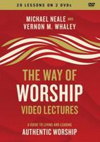 The Way of Worship Video Lectures